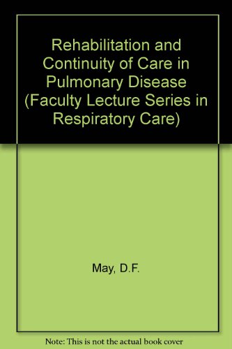 Beispielbild fr Rehabilitation and Continuity of Care in Pulmonary Disease (Faculty Lecture Series in Respiratory Care) zum Verkauf von Wonder Book