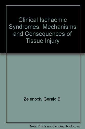 Stock image for Clinical Ischemic Syndromes: Mechanisms and Consequences of Tissue Injury for sale by Dan Pekios Books