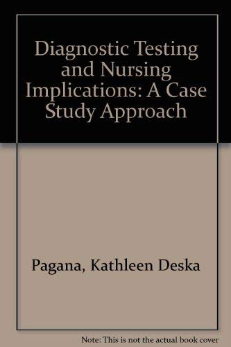 Beispielbild fr Diagnostic testing & nursing implications: A case study approach zum Verkauf von Wonder Book