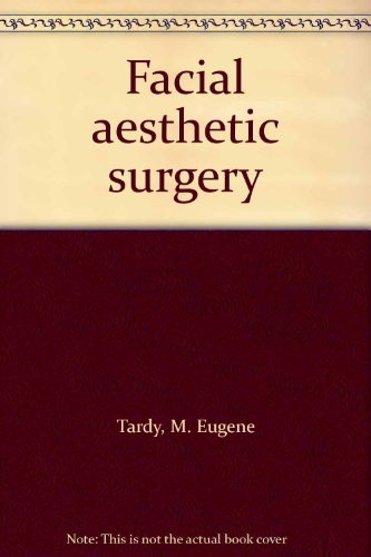 Facial aesthetic surgery (9780801660900) by Tardy, M. Eugene