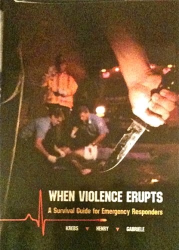 Imagen de archivo de When Violence Erupts: A Survival Guide for Emergency Responders a la venta por Wonder Book