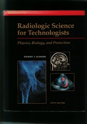 Stock image for Radiologic Science for Technologists : Physics, Biology, and Protection for sale by Better World Books