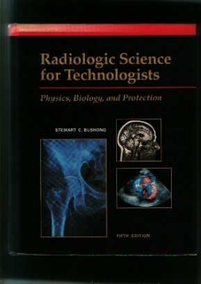 Stock image for Radiologic Science for Technologists: Physics, Biology, and Protection for sale by Discover Books