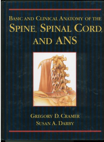 Basic and Clinical Anatomy of the Spine, Spinal Cord, and Ans - Cramer DC PhD, Gregory D.; Darby PhD, Susan A.