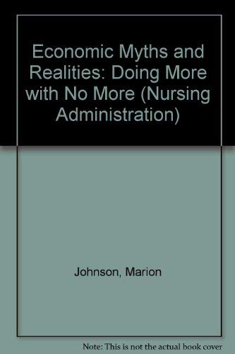 Stock image for Economic Myths and Realities: Doing More With No More (SERIES ON NURSING ADMINISTRATION) for sale by HPB-Red