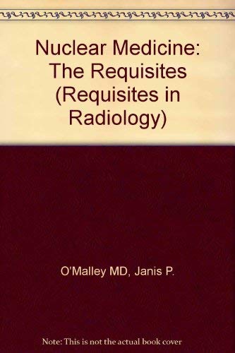 Stock image for Nuclear Medicine: The Requisites (Requisites in Radiology) for sale by Irish Booksellers