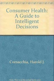 Stock image for Consumer Health: A Guide to Intelligent Decisions for sale by HPB-Red
