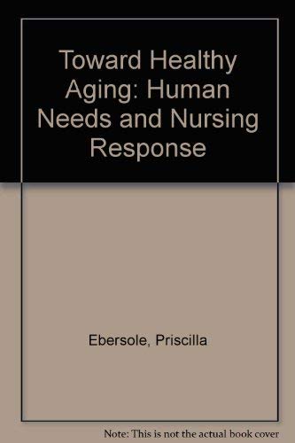 Stock image for Toward Healthy Aging: Human Needs and Nursing Response for sale by Phatpocket Limited