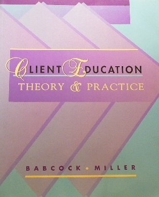 Beispielbild fr Client Education : Theory and Practice zum Verkauf von Better World Books: West