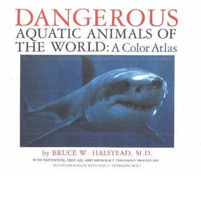 Stock image for Dangerous Aquatic Animals of the World: Full-Color Coverage of Potentially Hostile Aquatic. for sale by Books of the Smoky Mountains