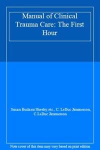 Stock image for Manual of Clinical Trauma Care: The First Hour for sale by ThriftBooks-Atlanta