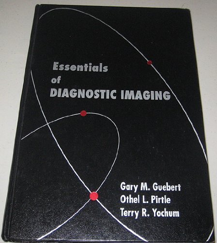 Essentials of Diagnostic Imaging - Gary M. Guebert; Othel L. Pirtle; Terry R. Yochum