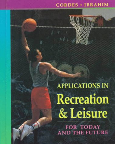 Imagen de archivo de Applications in Recreation & Leisure: For Today and the Future a la venta por ThriftBooks-Atlanta