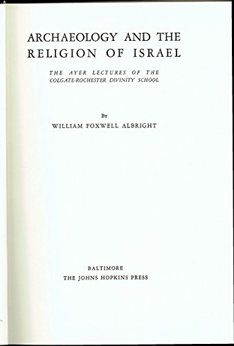 Beispielbild fr Archaeology and the Religion of Israel : The Ayer Lectures of the Colgate-Rochester Divinity School 1941 zum Verkauf von Better World Books