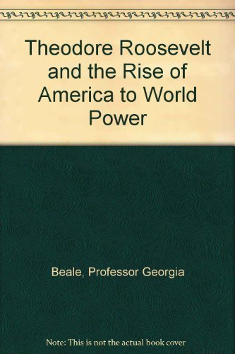 Imagen de archivo de Theodore Roosevelt and the Rise of America to World Power a la venta por GF Books, Inc.