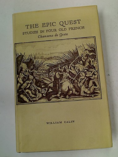 Stock image for The Epic Quest. Studies in Four Old French Chansons de Geste for sale by A Squared Books (Don Dewhirst)