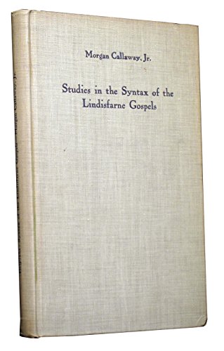 Beispielbild fr Studies in the Syntax of Lindisfarne Gospels, with Appendices on Some Idioms in the Germanic Languages zum Verkauf von Wonder Book