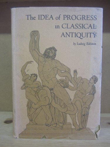 Beispielbild fr THE IDEA OF PROGRESS IN CLASSICAL ANTIQUITY zum Verkauf von Ancient World Books