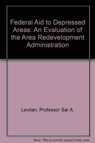 Beispielbild fr Federal Aid to Depressed Areas : An Evaluation of the Area Redevelopment Administration zum Verkauf von Better World Books