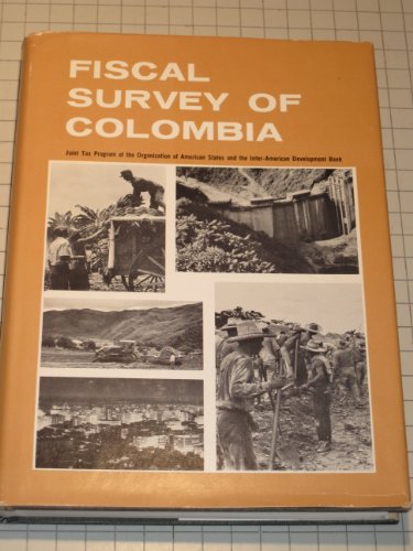 Stock image for Fiscal Survey of Colombia: A Report Prepared under the Direction of the Joint Tax Program, Fiscal Mission to Colombia by Milton C. Taylor, Mission . Collaboration of Carlos Casas Morales et al. for sale by Wonder Book