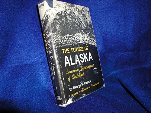 The Future of Alaska : Economic Consequences of Statehood