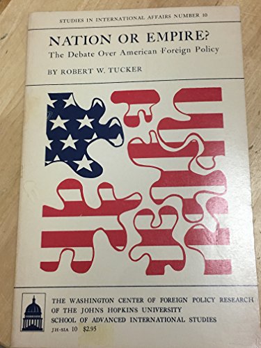 Beispielbild fr Nation or Empire?: The Debate Over American Foreign Policy zum Verkauf von Wonder Book