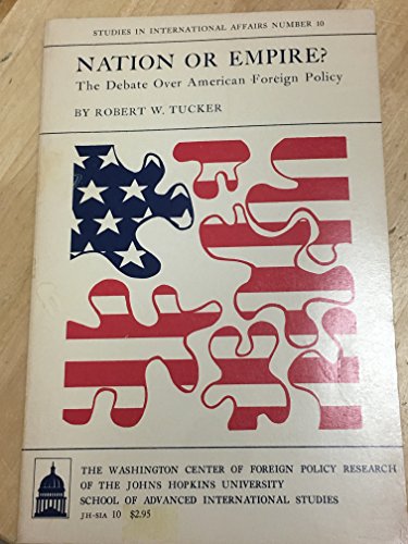 Stock image for Nation or Empire?: The Debate Over American Foreign Policy for sale by Wonder Book