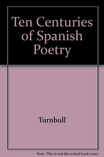 Beispielbild fr Ten Centuries of Spanish Poetry : An Anthology in English Verse with Original Texts, from the 11th Century to the Generation Of 1898 zum Verkauf von Better World Books