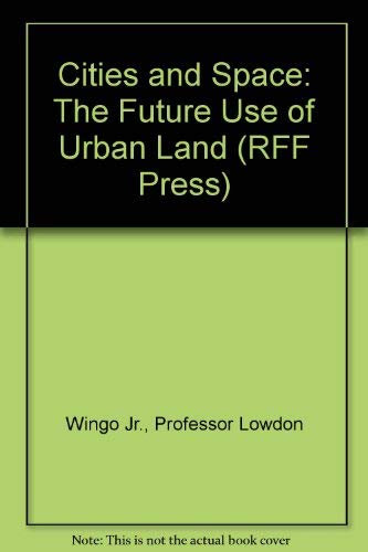 9780801806773: Cities and Space: The Future Use of Urban Land
