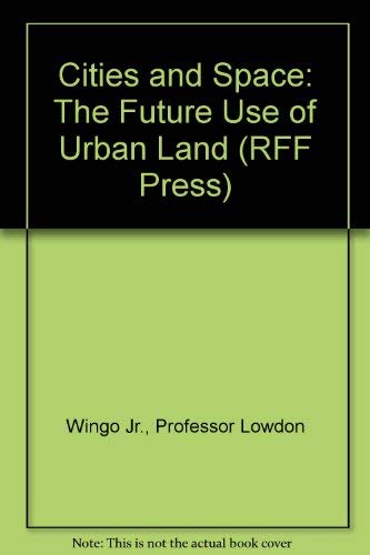 Stock image for Cities and Space: The Future Use of Urban Land (RFF Press) for sale by Wonder Book