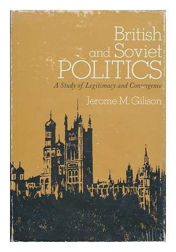 British & Soviet Politics : A Study of Legitimacy & Convergence