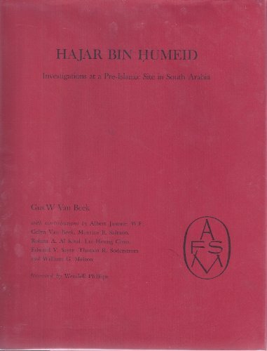 Hajar Bin Humeid: Investigations at a Pre-Islamic Site in Saudi Arabia (9780801810008) by Gus Van Beek