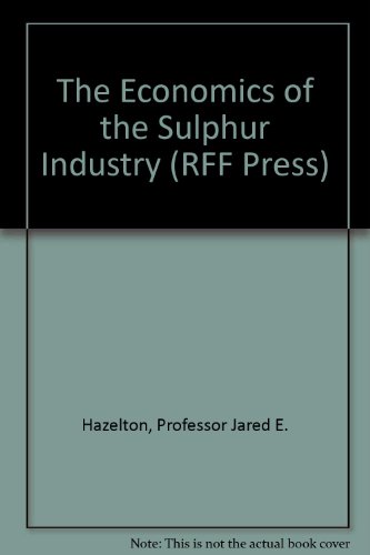 9780801810749: The Economics of the Sulphur Industry