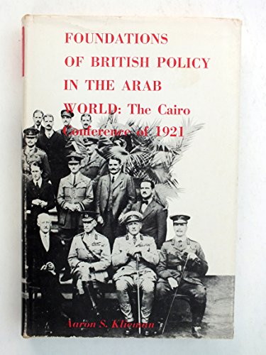 Beispielbild fr Foundations of British Policy in the Arab World the Cairo Conference of 1921 zum Verkauf von Better World Books