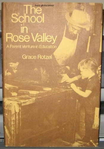 Beispielbild fr The School in Rose Valley : A Parent Venture in Education zum Verkauf von Better World Books
