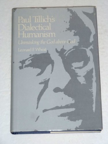 Stock image for Paul Tillich's Dialectical Humanism: Unmasking the God Above God. for sale by Henry Hollander, Bookseller