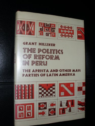 Beispielbild fr The Politics of Reform in Peru: The Aprista and Oter Mass Parties of Latin America zum Verkauf von Books From California