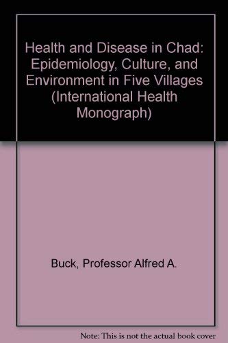 Beispielbild fr Health and Disease in Chad : Epidemiology, Culture, and Environment in Five Villages zum Verkauf von Better World Books