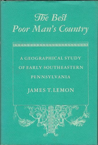 9780801811890: The Best Poor Man's Country: Early Southeastern Pennsylvania: A Geographical Study of Early Southeastern Pennsylvania