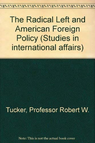 Beispielbild fr The Radical Left and American Foreign Policy zum Verkauf von Better World Books