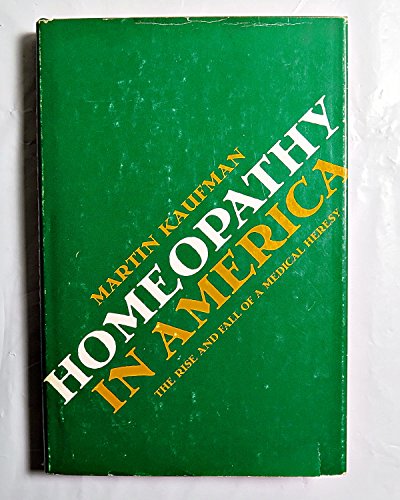 9780801812385: Homeopathy in America: The Rise and Fall of a Medical Heresy