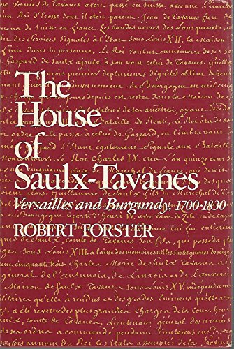Stock image for House of Saulx-Tavanes: Versailles and Burgundy, 1700-1830 for sale by Montana Book Company