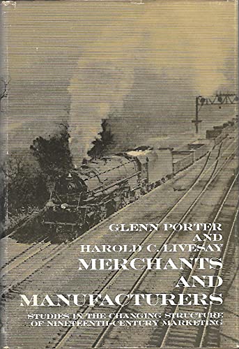 

Merchants and Manufacturers: Studies in the Changing Structure of 19th Century Marketing