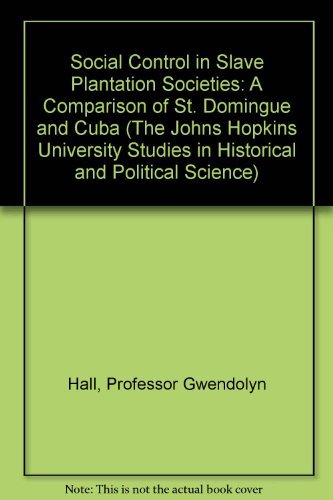 Stock image for Social Control in Slave Plantation Societies : A Comparison of St. Domingue and Cuba for sale by Better World Books