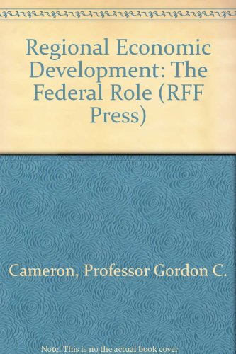 Regional Economic Development (RFF Press) - Professor Gordon C. Cameron