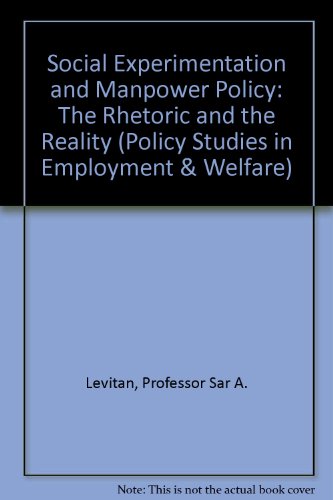 Stock image for Social Experimentation and Manpower Policy: The Rhetoric and the Reality (Policy studies in employment and welfare, no. 9) for sale by Midtown Scholar Bookstore
