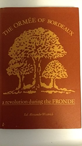 Beispielbild fr The Orm�e of Bordeaux: A Revolution during the Fronde (The Johns Hopkins University Studies in Historical and Political Science) zum Verkauf von Wonder Book
