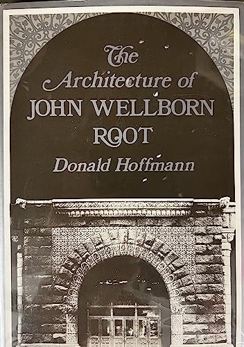 Stock image for The Architecture of John Wellborn Root (Johns Hopkins Studies in Nineteenth-Century Architecture) for sale by POQUETTE'S BOOKS