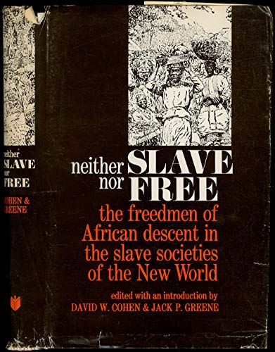 Beispielbild fr Neither Slave nor Free: The Freedman of African Descent in the Slave Societies of the New World (The Johns Hopkins Symposia in Comparative History) zum Verkauf von Ergodebooks