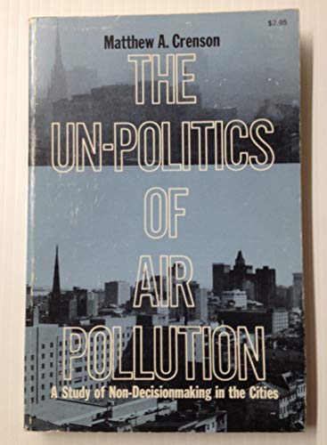 9780801813795: Unpolitics of Air Pollution: Study of Non-decision Making in the Cities